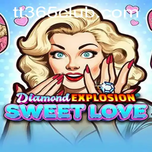 DiamondExplosionSweetLove: A Dazzling Gaming Experience with TT365